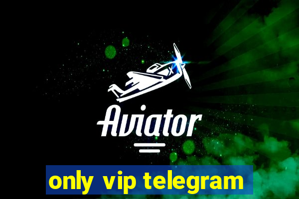 only vip telegram